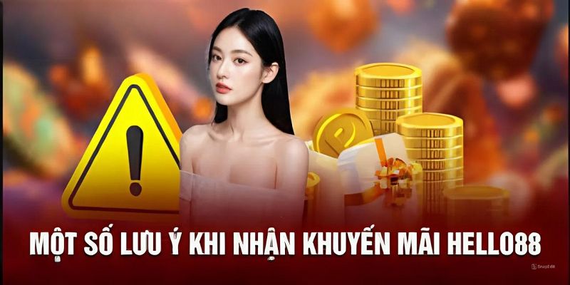 Những lưu ý cần nắm khi săn khuyến mãi Hello88