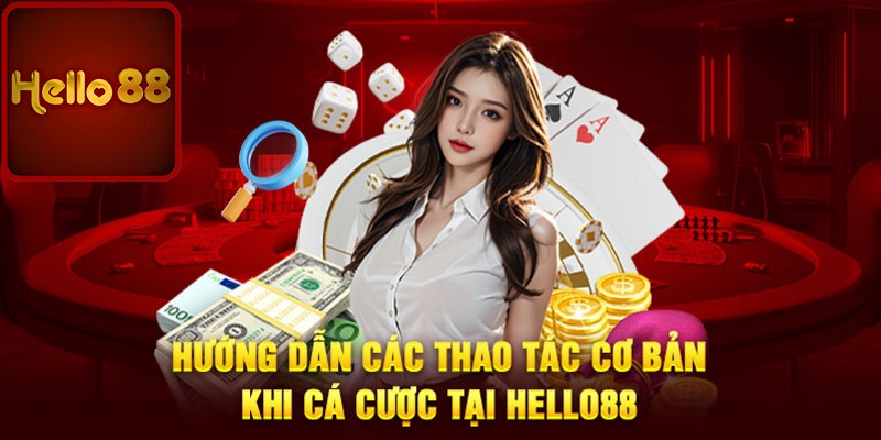 Cách chơi tại Hello88 cơ bản nhất cho hội viên mới