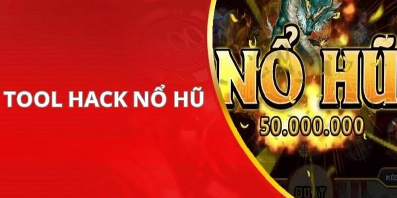 Dùng tool hack game nổ hũ mang tới cơ hội thắng cao