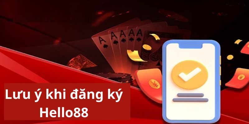 Lưu ý khi các bạn đăng ký Hello88